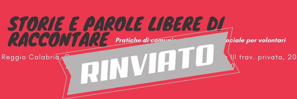 Rinviato Corso di formazione “Storie e Parole libere di raccontare. Pratiche di comunicazione civile e sociale per volontari”