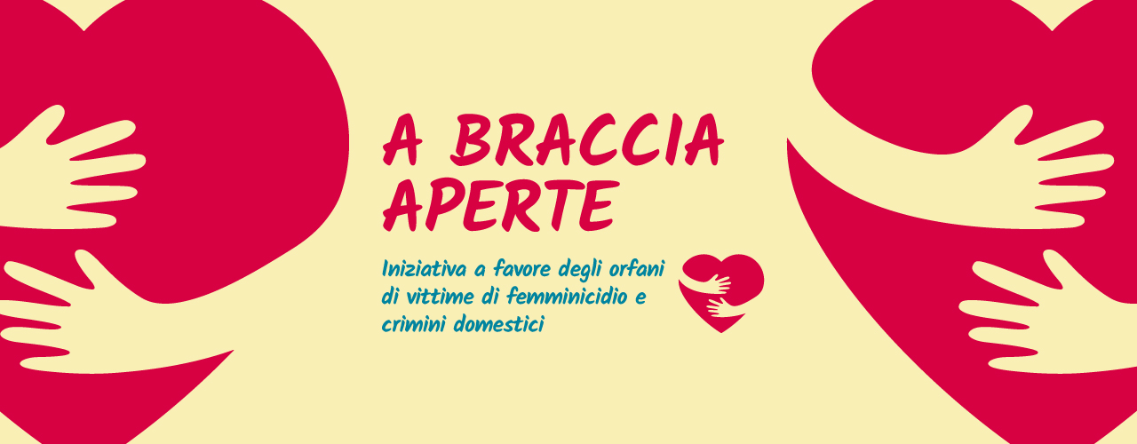 Bando “A braccia aperte” – Iniziativa a favore degli orfani vittime di crimini domestici e femminicidio