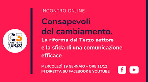 Incontro ＂Consapevoli del cambiamento. La riforma del Terzo settore e la sfida di una comunicazione efficace＂ - In diretta streaming Cantiere Terzo Settore