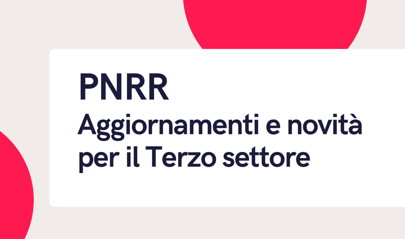 Pnrr e Terzo settore, ecco le ultime novità