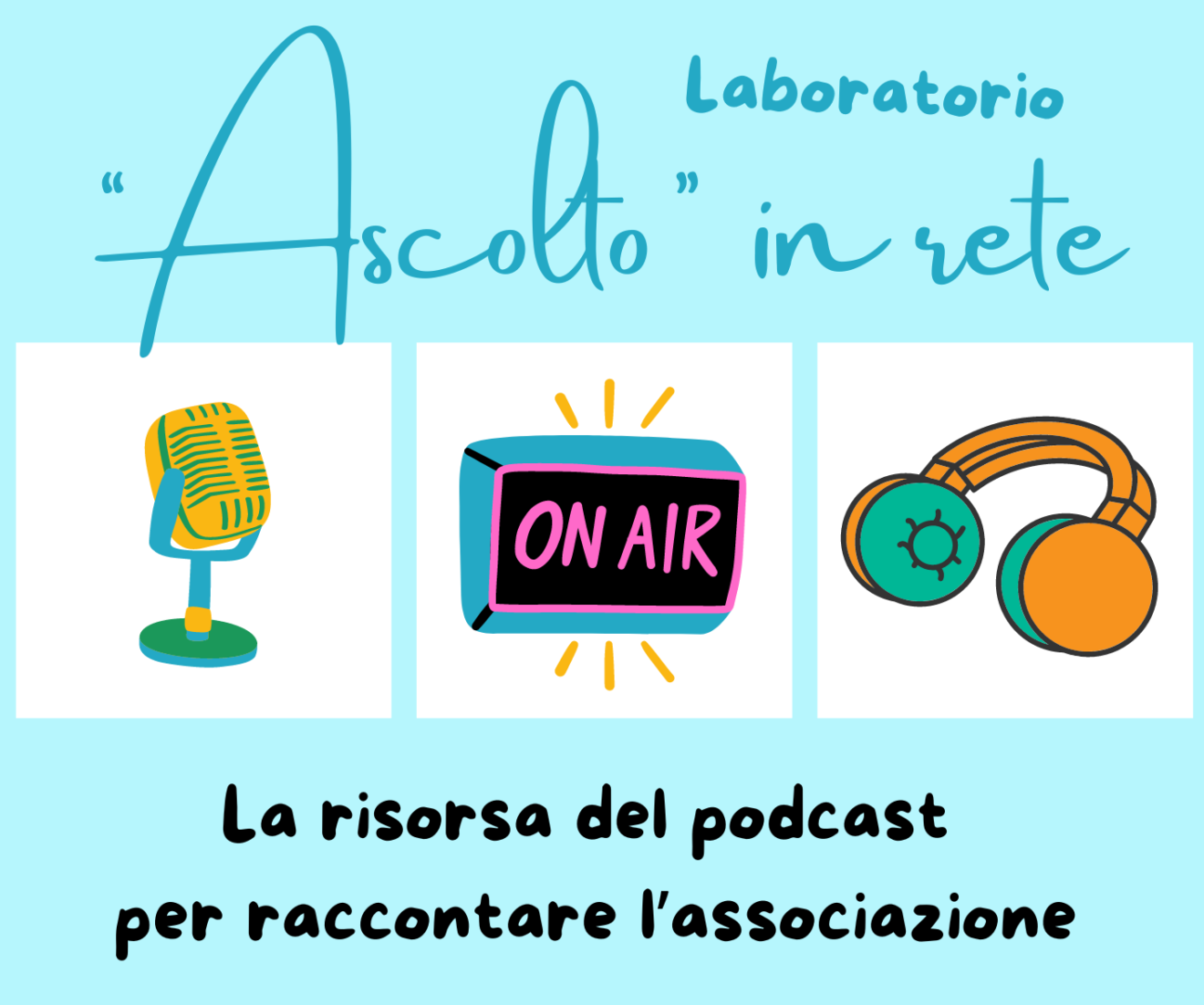 Laboratorio “Ascolto” in rete La risorsa del podcast per raccontare l’associazione