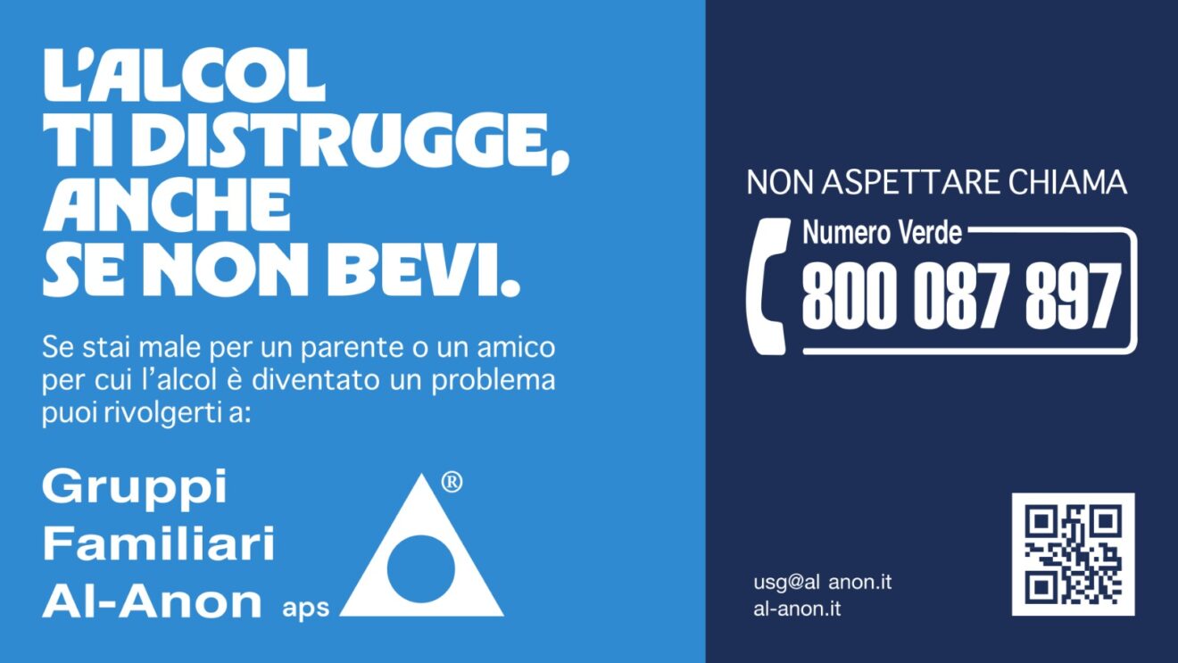 L’alcol ti distrugge anche se non bevi - Campagna Gruppi Familiari Al‑Anon